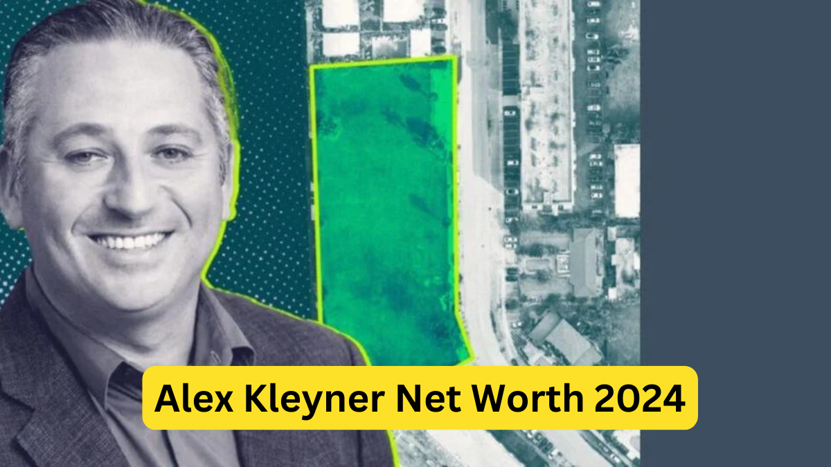 Alex Kleyner Net Worth 2024: An Updated Estimate of the Entrepreneur’s Financial Status