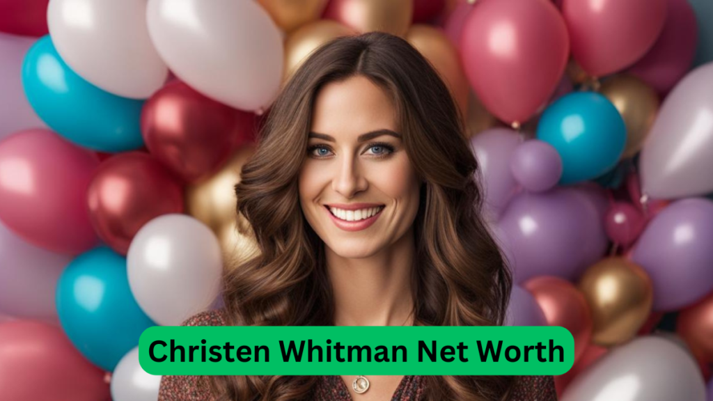 Christen Whitman Net Worth [Latest Update]