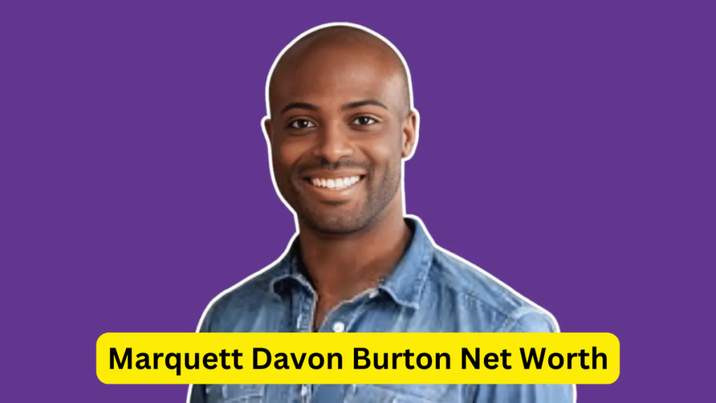 Marquett Davon Burton Net Worth