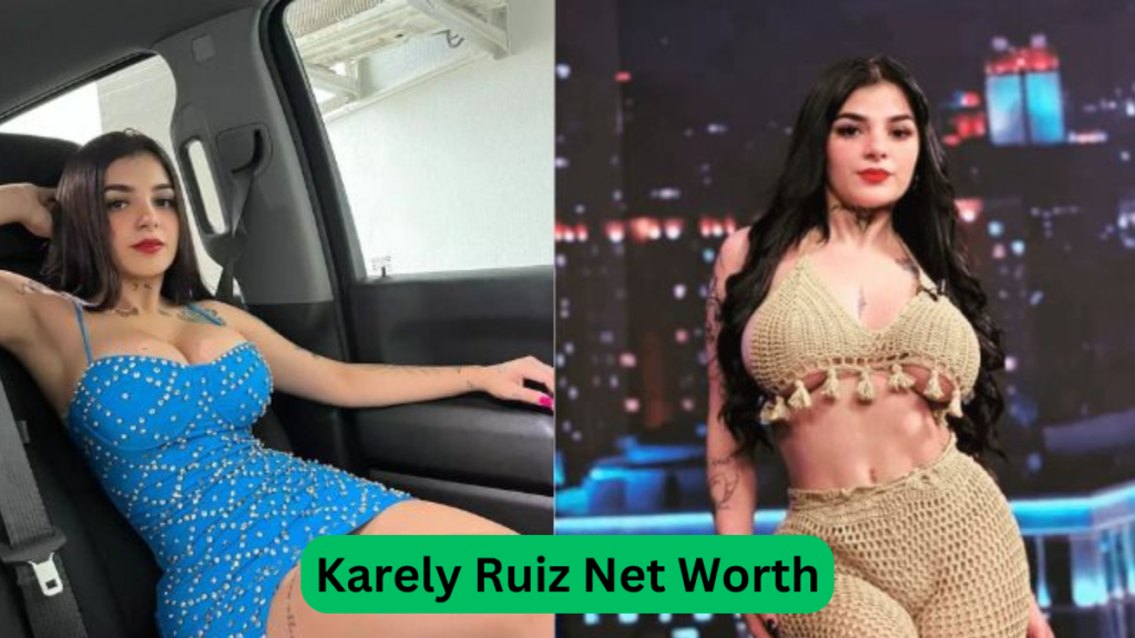 Karely Ruiz Net Worth [Latest Update]